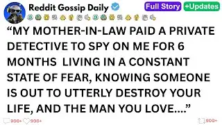 [Full story]My Mother-In-Law Paid A Private Detective To Spy On Me For 6 Months..