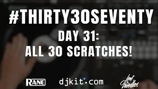 RANE & djkit®️ present #THIRTY30SEVENTY - ALL 30 SCRATCHES - 1 ROUTINE!!