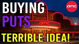 🔥 WHY BUYING PUTS IS A TERRIBLE IDEA! 🔥 - AMC Stock Short Squeeze Update