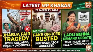 Latest MP Khabar of 21 January 2026 on Fair Tragedy, Fake Officer Busted, Ladli Behna Demand.