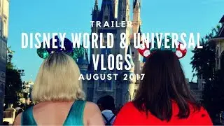 Walt Disney World Vlog Trailer | August 2017