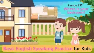 Lesson 37: Where is your bedroom? | Basic English Speaking Practice for Kids