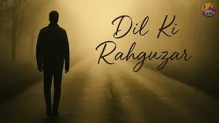 Dil Ki Rahguzar | Soulful Bollywood Style Romantic Ballad | Geet By Chirag
