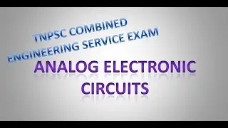 ECE - Analog Electronic Circuits  - TNPSC COMBINED ENGINEERING SERVICE EXAM -AE Exam