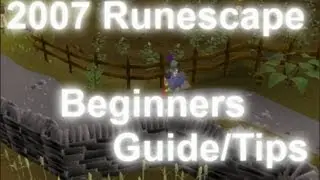 2007 Runescape - Beginners Guide/Tips for a FAST Start