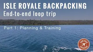 Isle Royale: Solo backpacking trip on Minong & Greenstone Ridge Trails - Planning & Training
