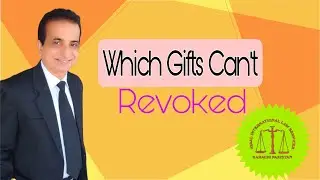 When Gift Can not Revoked | Iqbal International Law Services&reg;