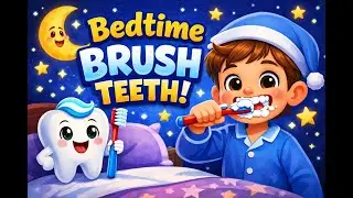 Bed Time: Toothbrush Song: Brush, Smile, Sleep!