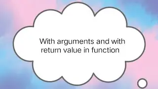With arguments and with return value using function in C