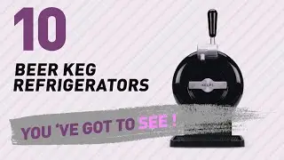 Beer Keg Refrigerators, Amazon UK Best Sellers 2017 // Kitchen & Home Appliances