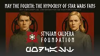 May the Fourth: The Hypocrisy of Star Wars Fans | Stygian Caldera Podcast