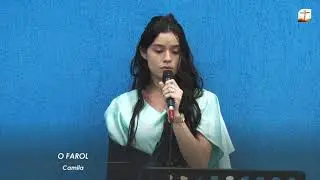 O Farol |  Camila | Tabernáculo da Fé Campinas/SP.