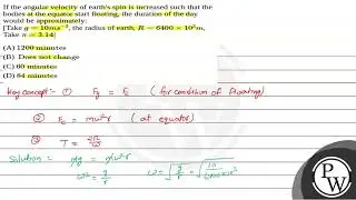 If the angular velocity of earth's spin is increased such that the bodies at the equator start f....