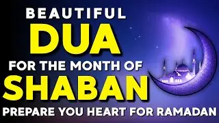 A beautiful prayer for Shaban &hearts; recommended reading | key open the door of kindness for your family.