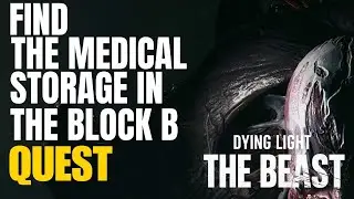 Find the Medical Storage in the Block B Dying Light the Beast