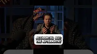 Accidental Sex, the aftermath, how to do it right...
