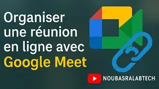 Comment organiser une r&eacute;union en ligne avec Google meet | 2025 (GUIDE COMPLET)