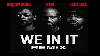 Snoop Dogg, DMX, Ice Cube - We In It (REMIX 2025 )