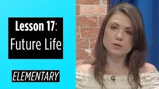 Elementary Levels - Lesson 17: Future Life