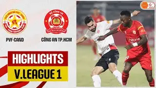 Highlights: PVF-CAND - Công An TP. Hồ Chí Minh | Tân binh nổ súng, thế trận tấn công hấp dẫn
