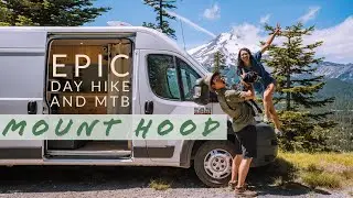 MT. HOOD | IS THIS THE BEST HIKING AND BIKING IN OREGON? | VAN LIFE