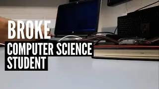 A Day in the Life of a Broke Computer Science Student 2019