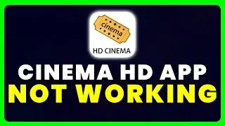 Cinema HD App Not Working: How to Fix Cinema HD App Not Working