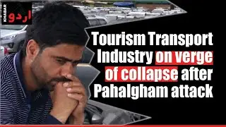 Tourism Transport Industry on verge of collapse after Pahalgham @ttack
