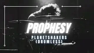 Prophesy - Planetshakers (Drumless)