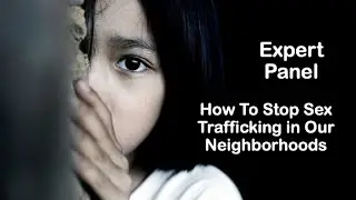 Expert Panel Reveals How To Stop Sex Trafficking in Our Neighborhoods