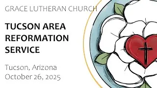 Tucson Area Reformation Service - October 26, 2025