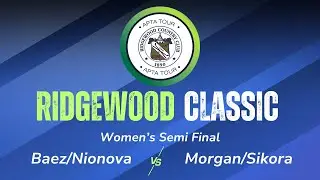2026 Ridgewood Classic - Women's Semi Final - Baez/Nionova vs. Morgan/Sikora