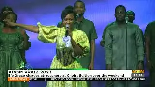 Adom Praiz 2023: Efe Grace charges atmosphere at Choirs Edition over the weekend (30-10-23)