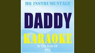 Daddy (Instrumental / Karaoke Version) (In the Style of PSY)