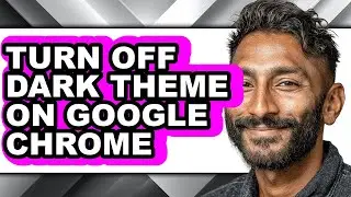 How to Turn Off Dark Theme on Google Chrome - Step by Step