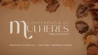 PASTORA MAYARA SOUZA - CONFER&Ecirc;NCIA DE MULHERES ATOS29