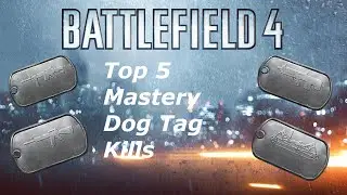 Top 5 Mastery Dog Tag Kills | Battlefield 4