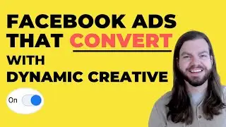 Building Facebook Ads That CONVERT w/ Dynamic Creative
