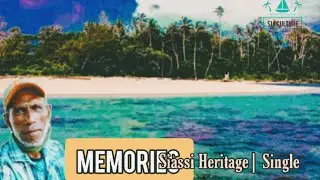 MEMORIES - Siassi Heritage ( Sia Music🏝️🎵