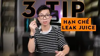 3 TIP HẠN CHẾ LEAK JUICE | COIL MASTER VN