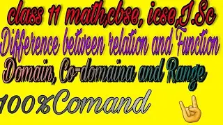 |class XI math difference between relation and Function,domain, co -domain&range |