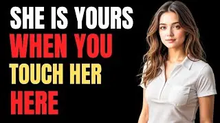 If a Woman Lets You Touch This Specific Part of Her Body, She’s Already Yours! | FEMALE PSYCHOLOGY