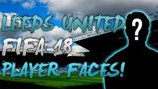 FIFA 18 | Leeds United Player Faces!