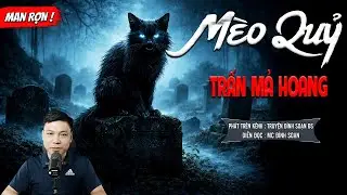 MÈO QUỶ TRẤN MẢ HOANG - truyện ma mới nhất 2025 | MC ĐÌNH SOẠN kể lại...