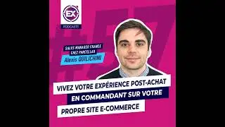 #57 Vivez votre exp&eacute;rience post-achat en commandant sur votre propre site e-commerce - Les Explor...