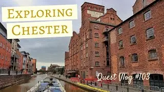 Chester From The Canal - Exploring a Roman City [RE-UPLOAD] | Quest Vlog #103