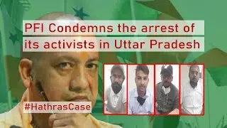 PFI condemns arrest of its members in Hathras gangrape case