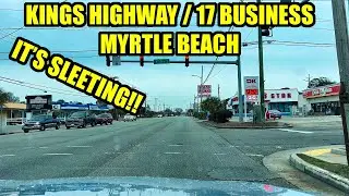 It's SLEETING in Myrtle Beach! Kings Highway / 17 Business Driving Tour during Winter Storm!