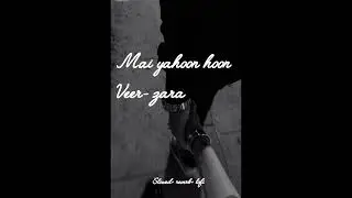 Mai yahoon hoon 💕✨veer Zara 🎶 slowed+ reverb soft music 🎵#lofi #viral 