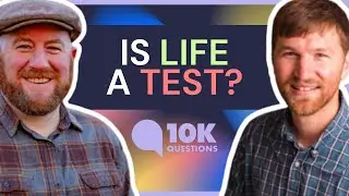 Is life just a test to see if we&rsquo;re good enough to make it to heaven? | 10KQ Project
